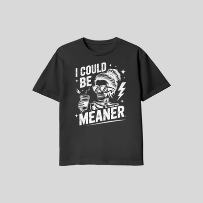 DTF - I Could Be Meaner